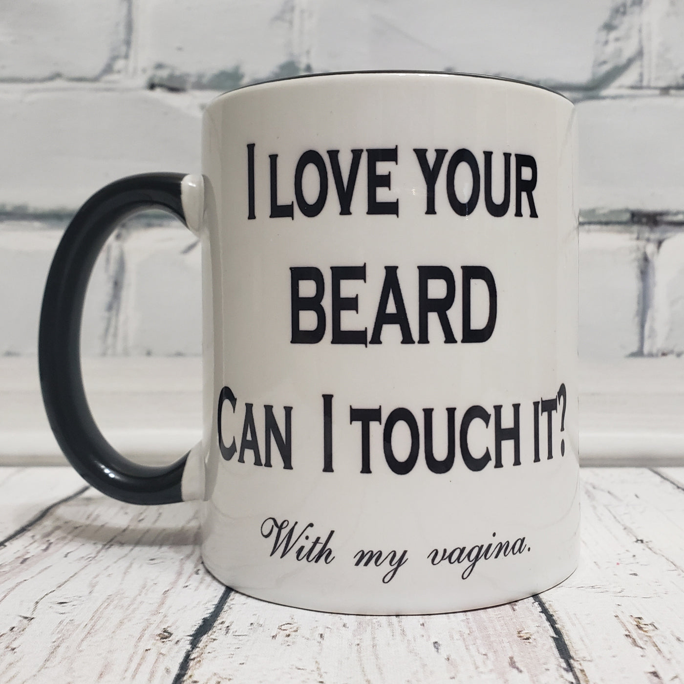 I Love your Beard.  Can I Touch It?  With my Vagina.